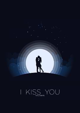 I KISS YOU