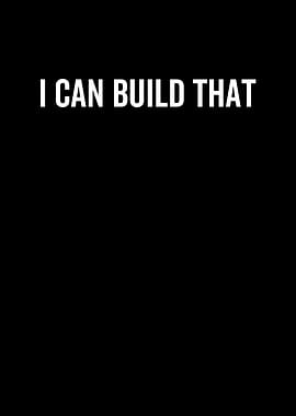 I Can Build That