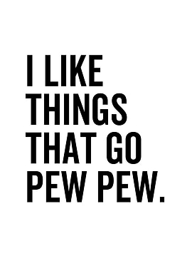 I Like Things That Go Pew