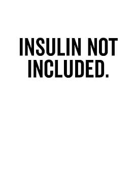 Insulin Not Included