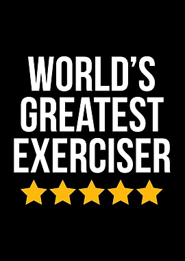 Worlds Greatest Exerciser
