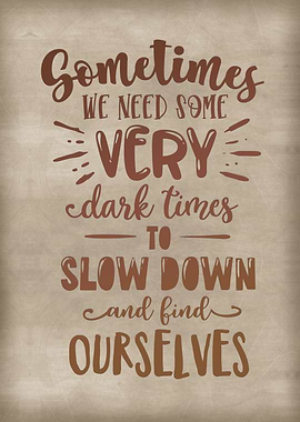 We need very dark times