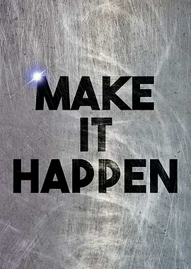 MAKE IT HAPPEN
