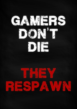 Gamers Dont Die Respawn