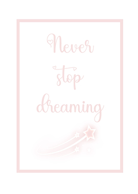 NEVER STOP DREAMING