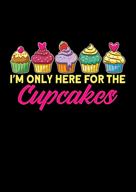 Only Here For Cupcakes