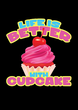 Life Is Better Cupcake