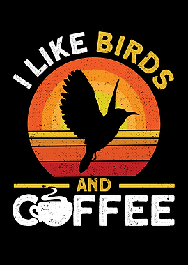 I Like Birds And Coffee