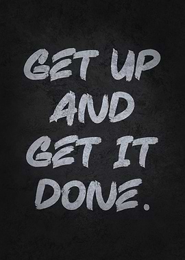 Get Up And Get It Done