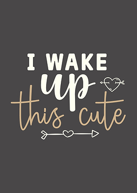 I wake up this cute