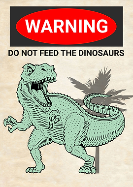 DO NOT FEED THE DINOSAURS