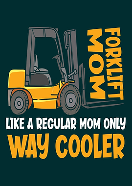 Forklift Mom Way Cooler