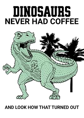 DINOSAUR COFFEE FUNNY