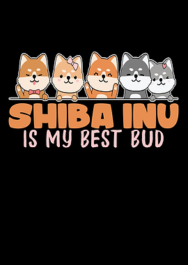 Shiba Inu Is My Best Bud