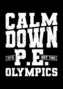 Calm Down Its PE Not The