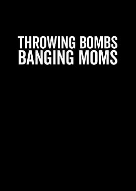 Throwing Bombs Banging