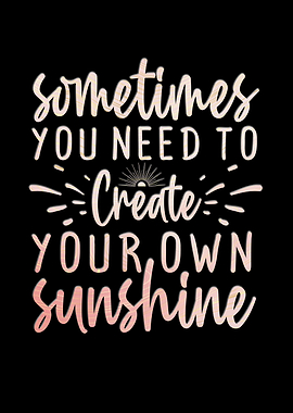 Create your own sunshine