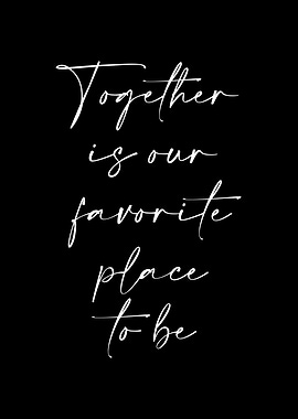 Together is our favorite