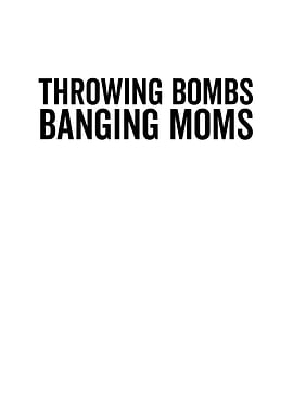 Throwing Bombs Banging