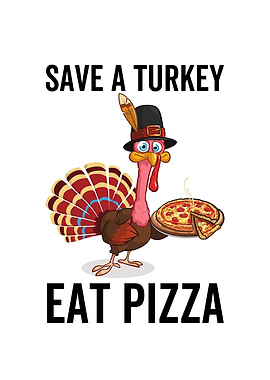 Save a Turkey Eat Pizza