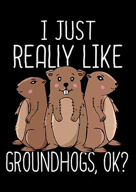Just Really Like Groundhog