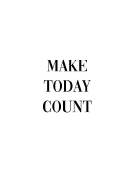 Make Today Count