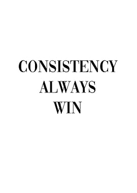Consistency Always Win