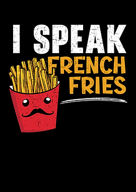 I Speak French Fries