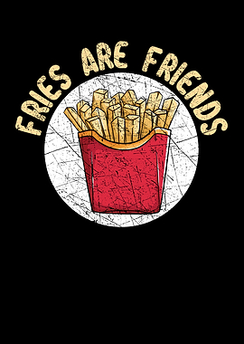 Fries Are Friends