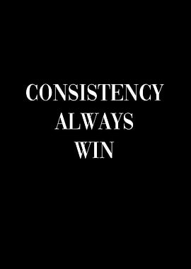 Consistency Always Win