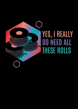 I Need All These Rolls