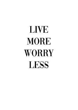 Live More Worry Less
