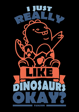 I Just Really Like Dinosau