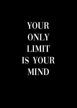 Your limit is your mind