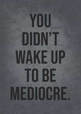 Wake Up To Be Medicore