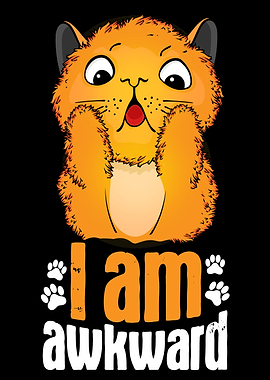 Funny Cat I Am Awkward