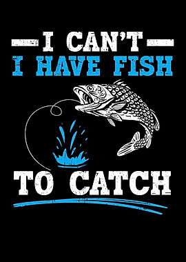 I Have Fish To Catch