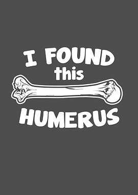 I Found This Humerus