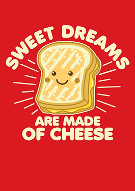Sweet Dreams of Cheese