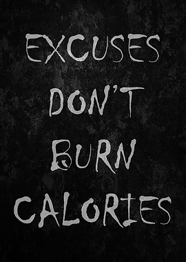 Excuses Dont Burn Calorie