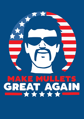 Make Mullets Great Again