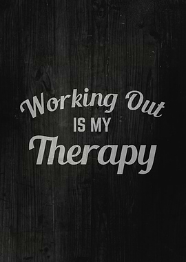Working Out Is My Therapy