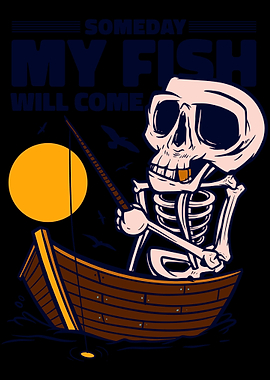 Someday my fish will come