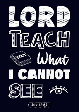 Lord Teach What I Cant See