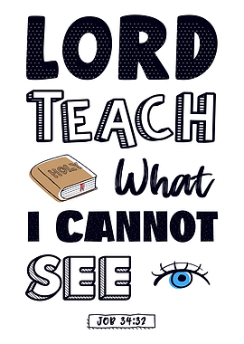 Lord Teach What I Cant See