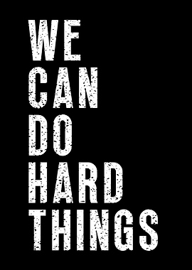 We Can Do Hard Things