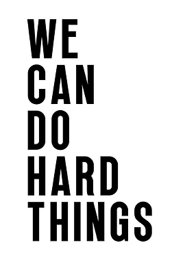 We Can Do Hard Things