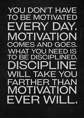 Don't have to be motivated