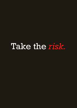 Take the risk