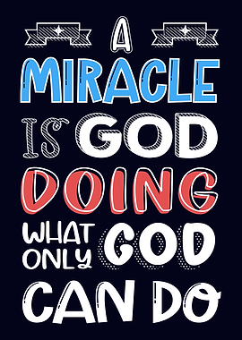 A miracle is God doing